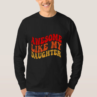 Awesome Like My Daughter Retro Men Dad Funny Fathe T Shirt