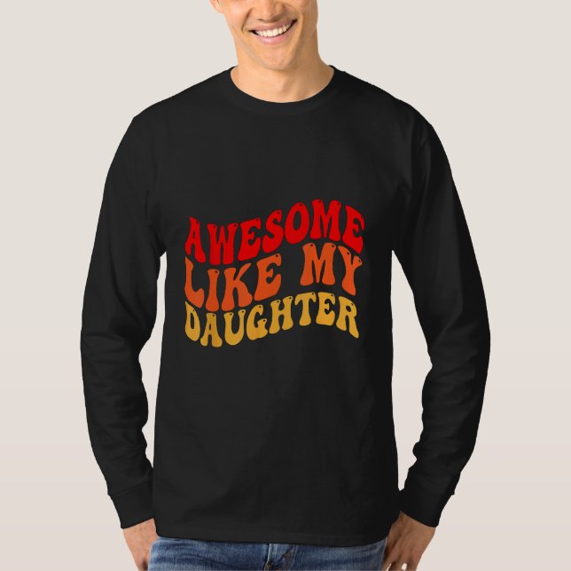 Awesome Like My Daughter Retro Men Dad Funny Fathe T Shirt (Framsida)