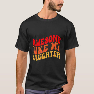 Awesome Like My Daughter Retro Men Dad Funny Fathe T Shirt