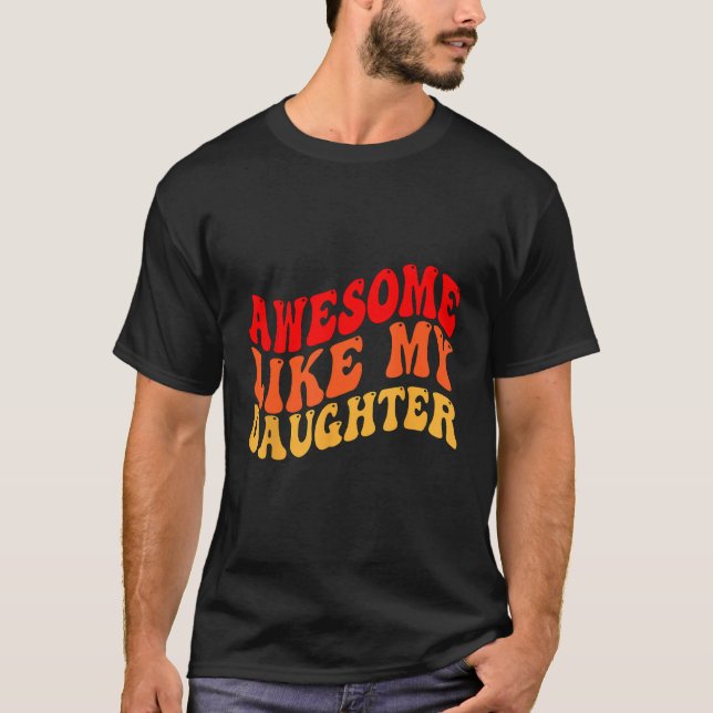 Awesome Like My Daughter Retro Men Dad Funny Fathe T Shirt (Framsida)