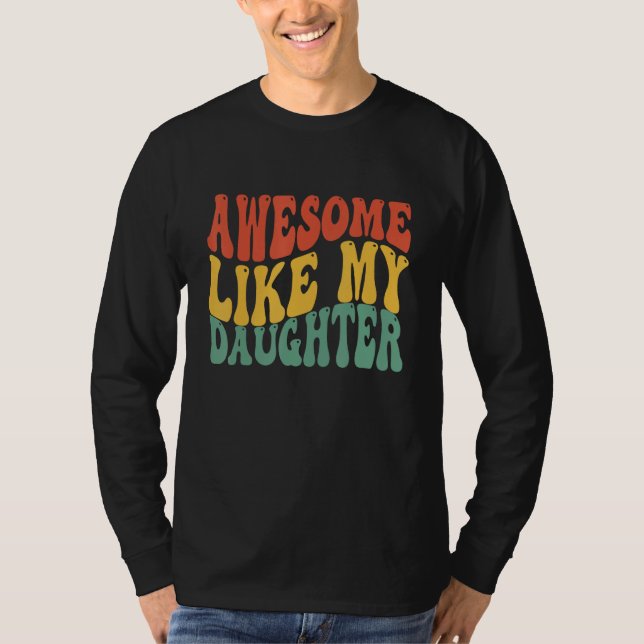 Awesome Like My Daughter Retro Men Dad Funny Groov T Shirt (Framsida)
