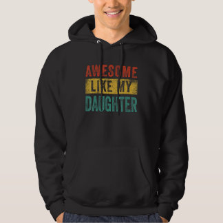 Awesome Like My Daughter Shirt Men Dad Joke Father Hoodie