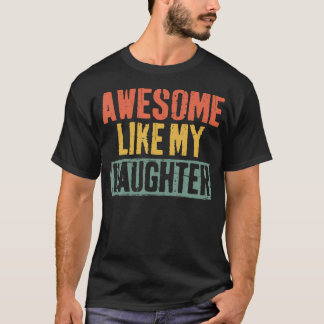 Awesome Like My Daughter Shirt Men Vintage Fathers T