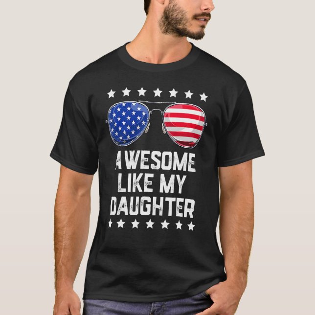 Awesome Like My Daughter Sunglasses 4th Of July  D T Shirt (Framsida)