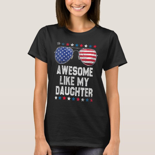 Awesome Like My Daughter Sunglasses 4th Of July    T Shirt (Framsida)