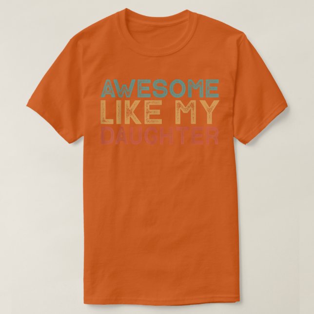 Awesome Like My Daughter  T Shirt (Design framsida)