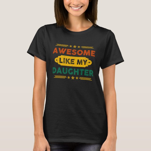 Awesome Like My Daughter     T Shirt (Framsida)