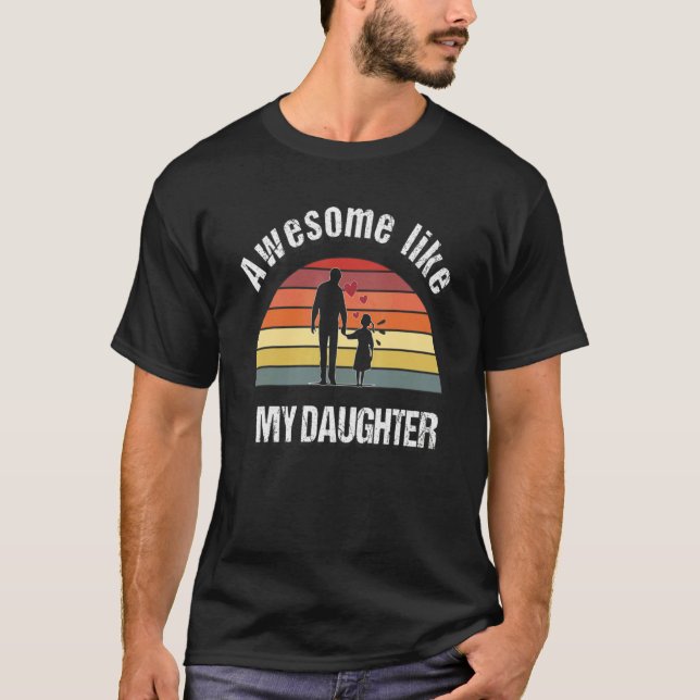 Awesome Like My Daughters  Dad Father's Day 8 T Shirt (Framsida)