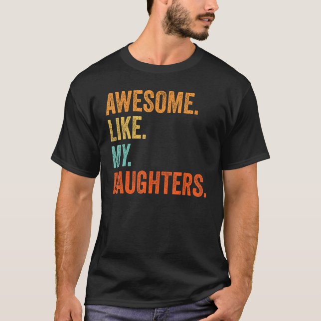 Awesome Like My Daughters  Family Humor Fathers Da T Shirt (Framsida)
