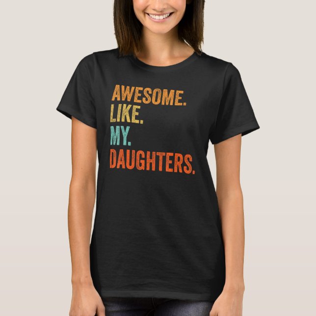 Awesome Like My Daughters  Family Humor Fathers Da T Shirt (Framsida)
