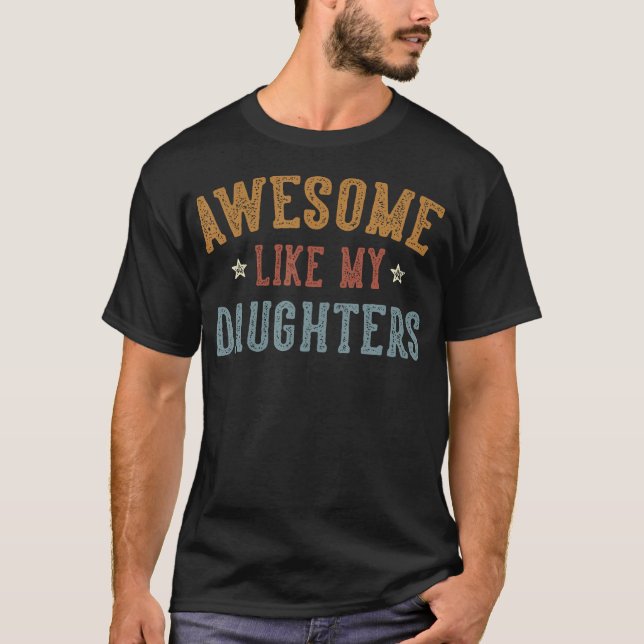 Awesome Like My Daughters Father'S Day Dad Gifts F T Shirt (Framsida)