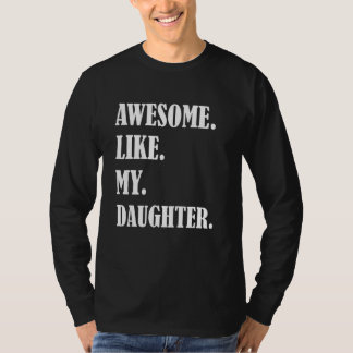 Awesome Like My Daughters Father's day family humo T Shirt