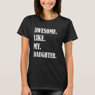 Awesome Like My Daughters Father's day family humo T Shirt