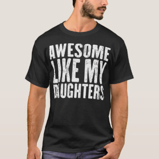 Awesome Like My Daughters Funny Fathers Day T Shirt