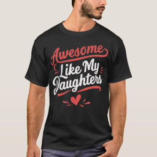 Awesome Like My Daughters Gifts Men Funny Father'S T Shirt