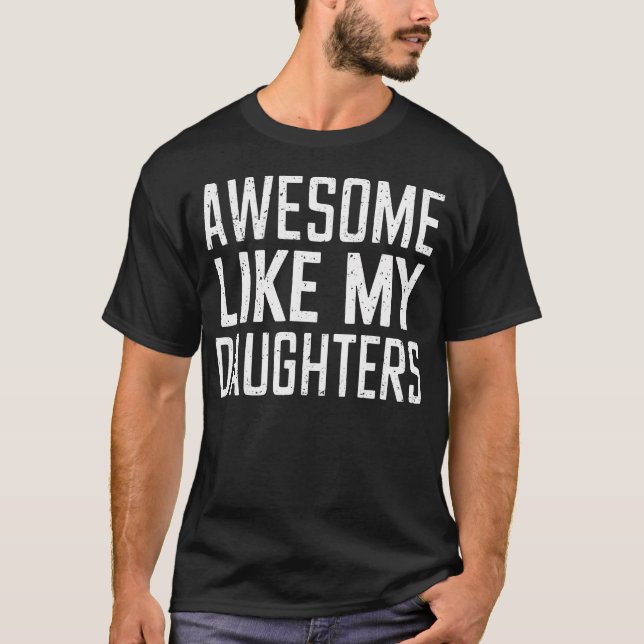 Awesome Like My Daughters Gifts Men Funny Fathers  T Shirt (Framsida)