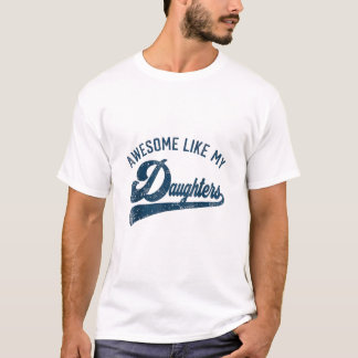 Awesome Like My Daughters Gifts Men Funny  T Shirt