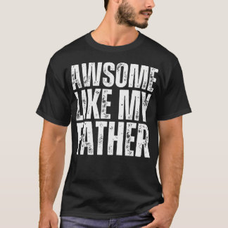 Awesome Like My Father Dad Funny Kids T Shirt