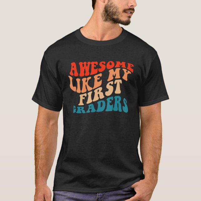Awesome Like My First Graders Cute Teaching Class  T Shirt (Framsida)
