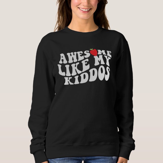 Awesome Like My Kiddos  Teacher Back to School 4 T Shirt (Framsida)