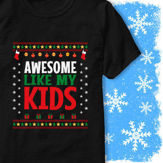 Awesome Like My Kids Christmas Sweater Style Look T Shirt