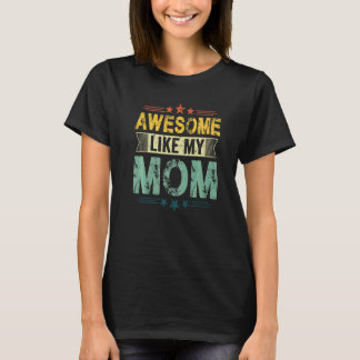Awesome Like My Mom Mom Dad Kids Parents' Day T Shirt