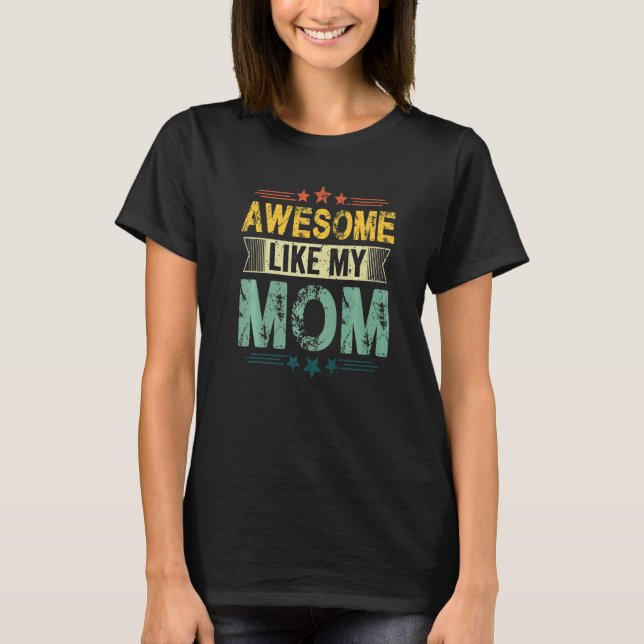 Awesome Like My Mom  Mom Dad Kids Parents' Day T Shirt (Framsida)