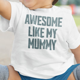 AWESOME LIKE MY MUMMY Funny T Shirt