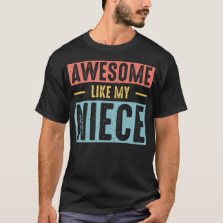 Awesome Like My Niece Funny Parents Father'S Day F T Shirt