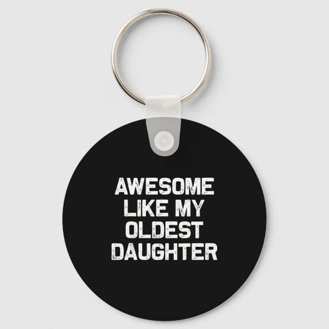 Awesome Like My Oldest Daughter Funny Father’s Day Nyckelring (Framsida)