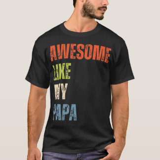 Awesome Like My Papa I Love Papa T Shirt