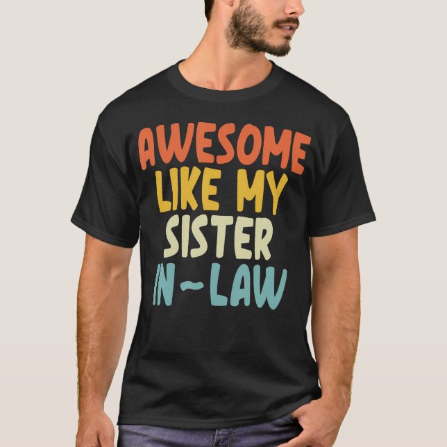 Awesome Like My Sister-In-Law T Shirt (Framsida)
