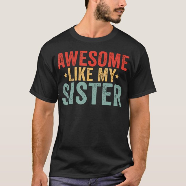 Awesome Like My Sister T Shirt (Framsida)