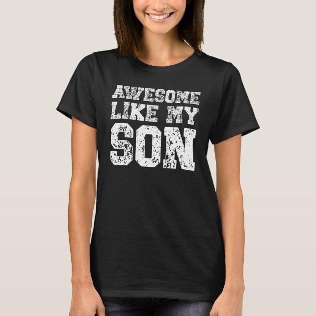 Awesome Like My Son Mom Mothers Day Dad Fathers Da T Shirt (Framsida)