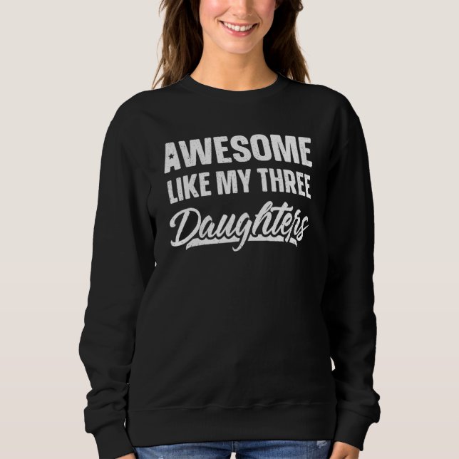 Awesome Like My Three Daughters     Funny Fathers  T Shirt (Framsida)