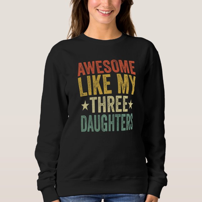Awesome Like My Three Daughters Mom Dad Funny Pare T Shirt (Framsida)