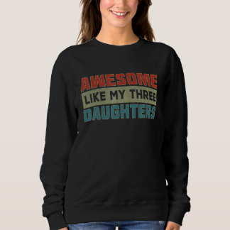 Awesome Like My Three Daughters  Parents' Day T Shirt