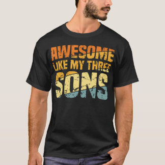 Awesome Like My Three Sons Fathers Day Funny Dad T Shirt