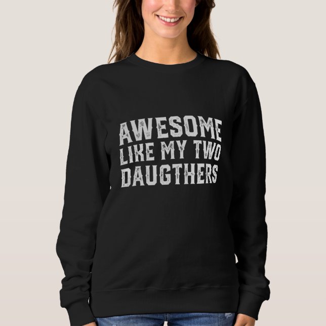 Awesome Like My Two Daughters Funny Father's Day D T Shirt (Framsida)