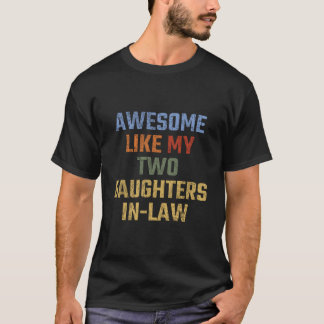 Awesome Like My Two Daughters-In-Law Father'S Day T Shirt