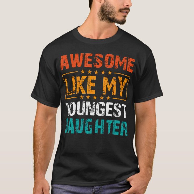 Awesome Like My Youngest Daughter Fathers Day Humo T Shirt (Framsida)
