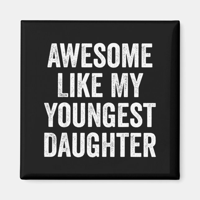 Awesome Like My Youngest Daughter Funny Dad Joke F Magnet (Framsidan)