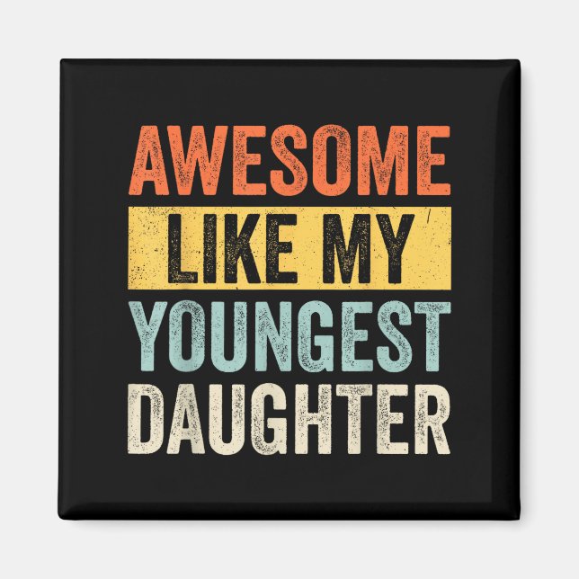 Awesome Like My Youngest Daughter Funny Father's D Magnet (Framsidan)