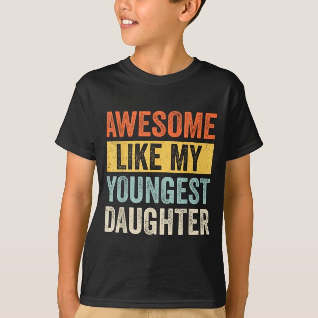Awesome Like My Youngest Daughter Funny Father's D T Shirt (Framsida)
