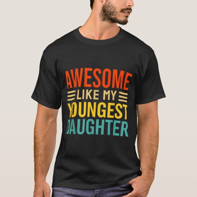 Awesome Like My Youngest Daughter Funny Men Dad Fa T Shirt (Framsida)