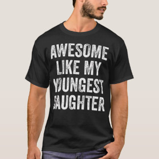Awesome Like My Youngest Daughter Mother'S Day Fat T Shirt
