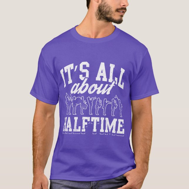 Awesome Marching Band Design Quote About Halftime  T Shirt (Framsida)