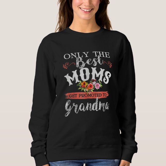 Awesome Only The Best Moms Get Promoted To Grandma T Shirt (Framsida)