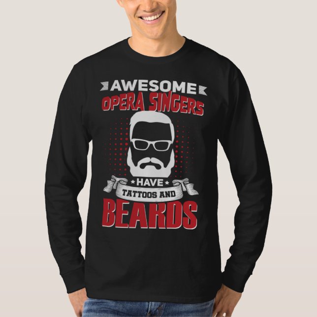 Awesome Opera Singers Job Coworker Tattoo Beard T Shirt (Framsida)