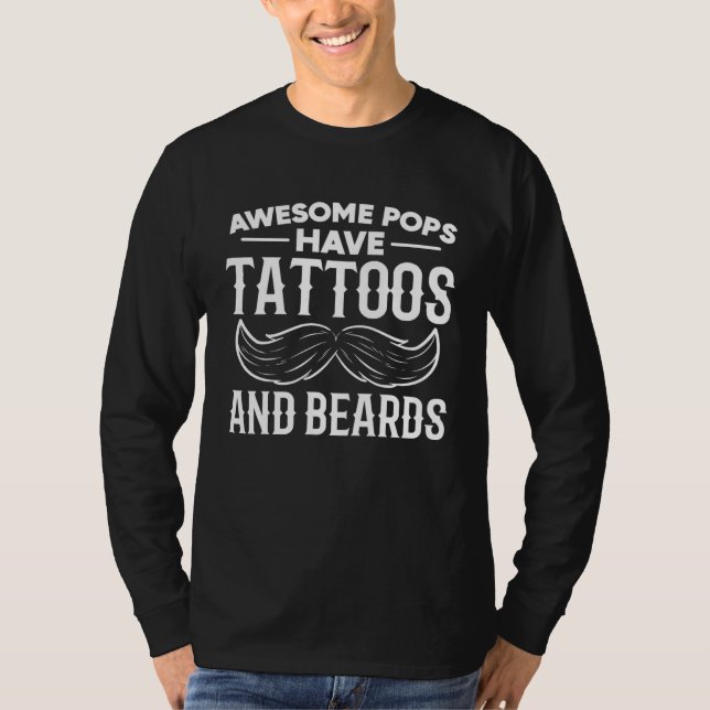 Awesome Pops Have Tattoos And Beards  Fatheru2019s T Shirt (Framsida)
